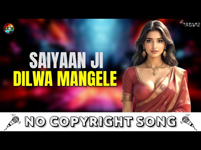 Saiyaan Ji Dilwa Mangele